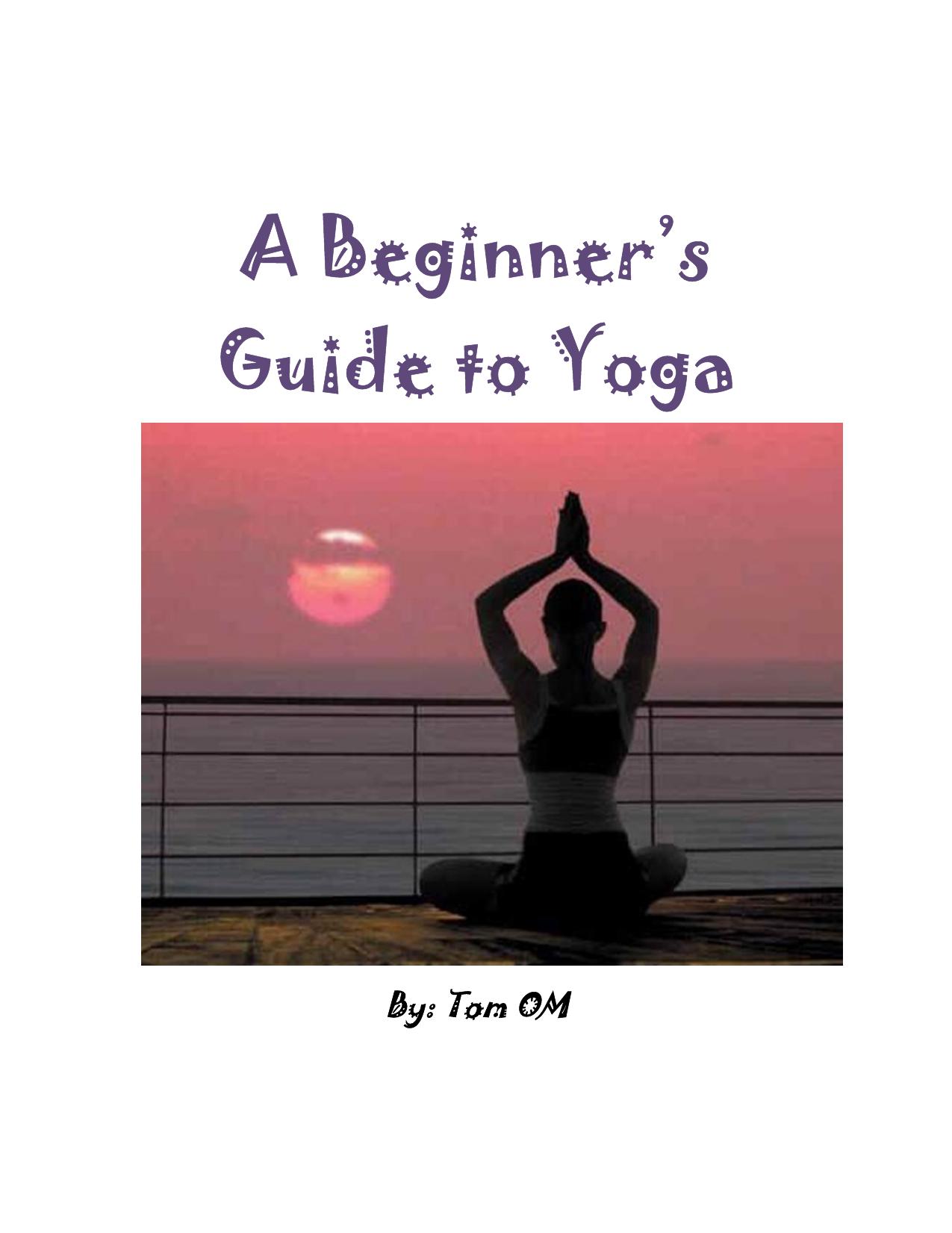 A Beginner's Guide to Yoga by Tom OM