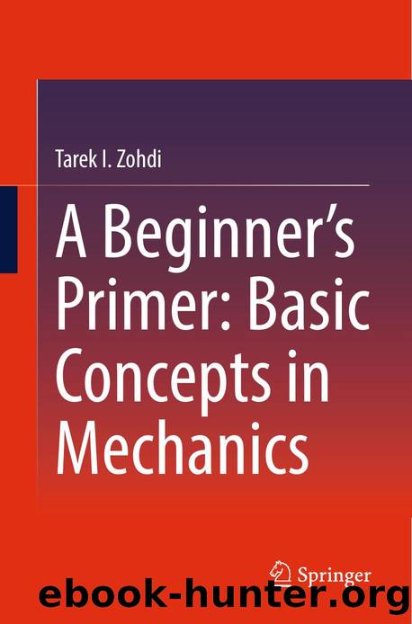 A Beginnerâs Primer: Basic Concepts in Mechanics by Tarek I. Zohdi
