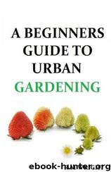 A Beginners Guide to Urban Gardening by R M Wright