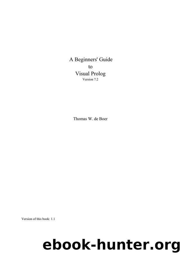 A Beginnersâ Guide to Visual Prolog Version 7.2 [Version 1.1 ed.] by Unknown