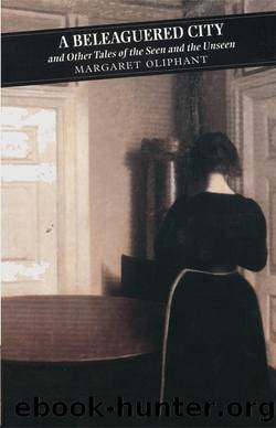 A Beleaguered City and Other Tales of the Seen and the Unseen by Margaret Oliphant