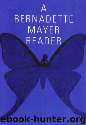 A Bernadette Mayer Reader by Bernadette Mayer
