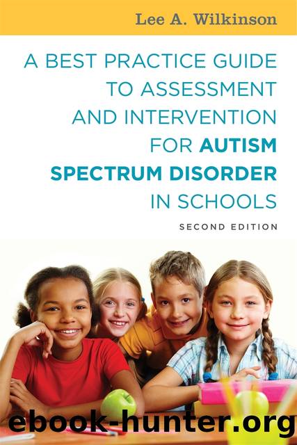 A Best Practice Guide to Assessment and Intervention for Autism Spectrum Disorder in Schools by Lee A. Wilkinson