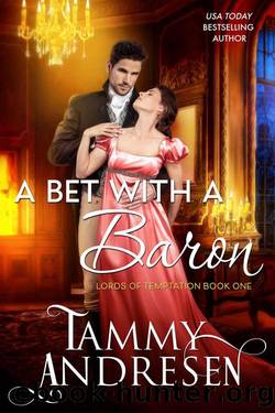A Bet with a Baron: Regency Romance (Lords of Temptation Book 1) by Tammy Andresen