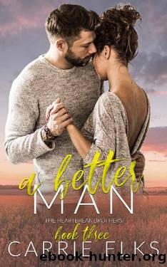 A Better Man: A Small Town Surprise Pregnancy Romance (The Heartbreak Brothers Book 3) by Carrie Elks