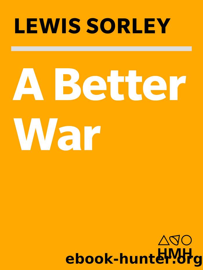 A Better War: The Unexamined Victories and Final Tragedy of America's Last Years in Vietnam by Lewis Sorley