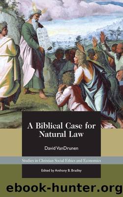 A Biblical Case for Natural Law by David VanDrunen