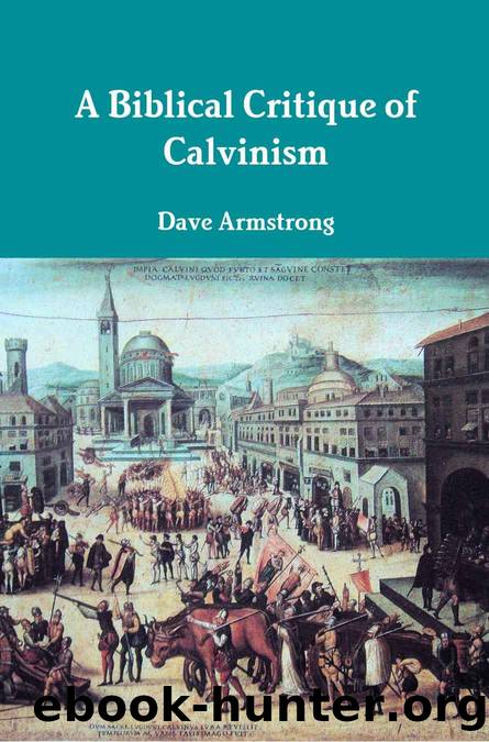 A Biblical Critique of Calvinism by Armstrong Dave & Calvin John