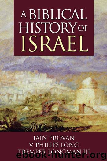 A Biblical History of Israel by Iain Provan & V. Philips Long & Tremper Longman III
