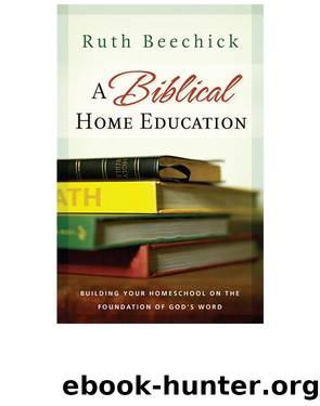 A Biblical Home Education by Ruth Beechick