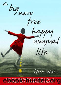 A Big New Free Happy Unusual Life by Nina Wise