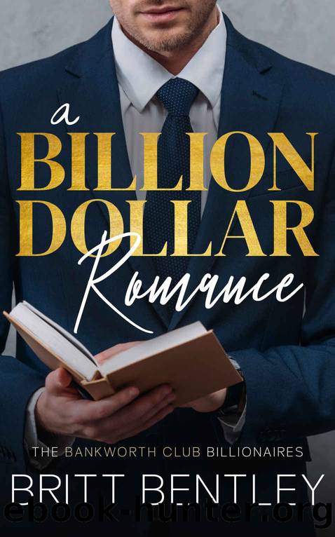 A Billion Dollar Romance (The Bankworth Club Billionaires Book 1) by Britt Bentley