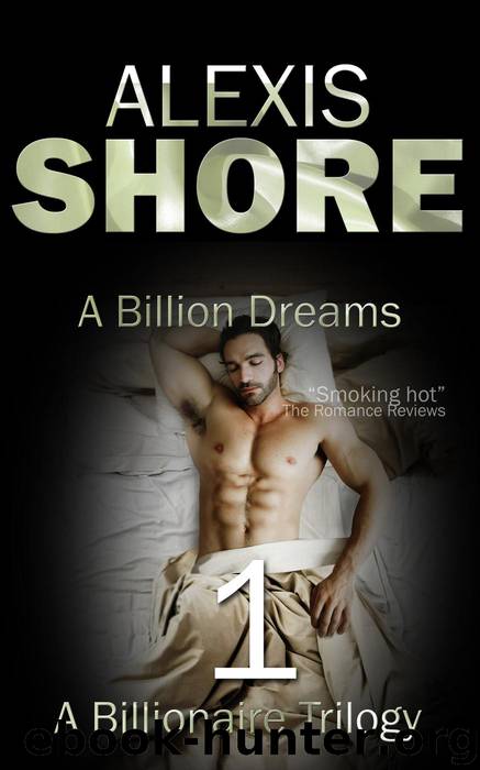 A Billion Dreams (A Billionaire Trilogy, #1) by Alexis Shore
