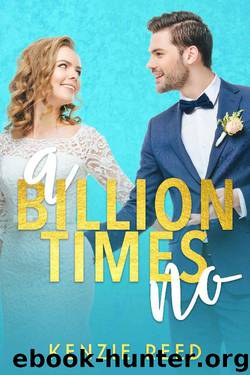 A Billion Times No: An Enemies To Lovers Romance (Fake It Till You Make It Book 1) by Kenzie Reed