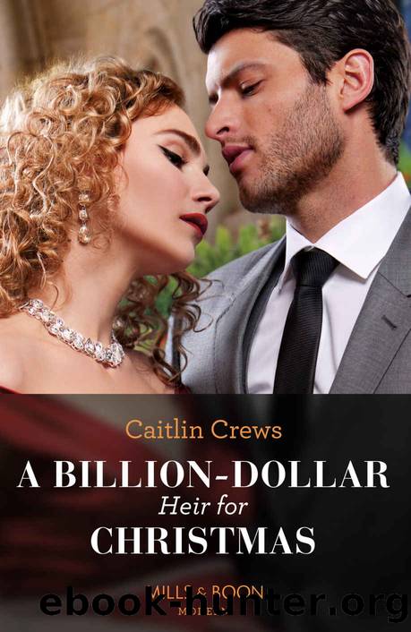 A Billion-Dollar Heir For Christmas (Mills & Boon Modern) by Caitlin Crews