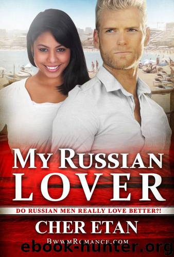 A Billionaire BBW BWWM Romance Story 2: My Russian Lover by Cher Etan & Bwwm Romance Dot Com