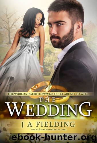 A Billionaire BWWM Romance 6: The Wedding by J A Fielding & Bwwm Romance Dot Com
