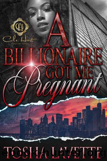 A Billionaire Got Me Pregnant by Tosha Lavette