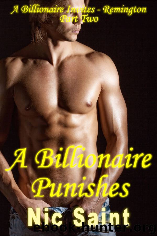 A Billionaire Punishes (A Billionaire Invites - Remington - Part 2) by Nic Saint