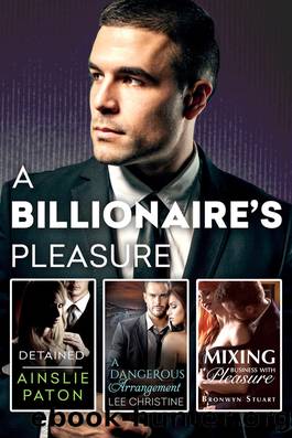 A Billionaire's PleasureDetainedA Dangerous ArrangementMixing Business With Pleasure by Bronwyn Stuart