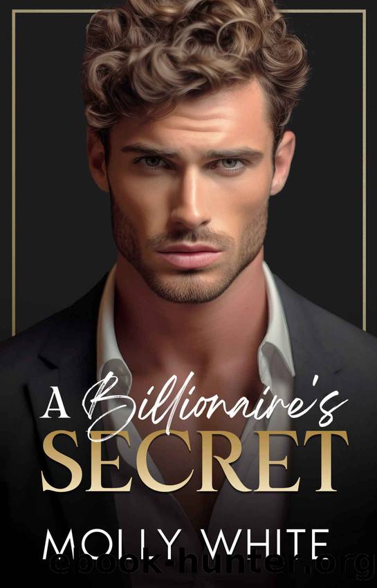 A Billionaire's Secret: A Forbidden Enemies To Lovers Romance by Molly White