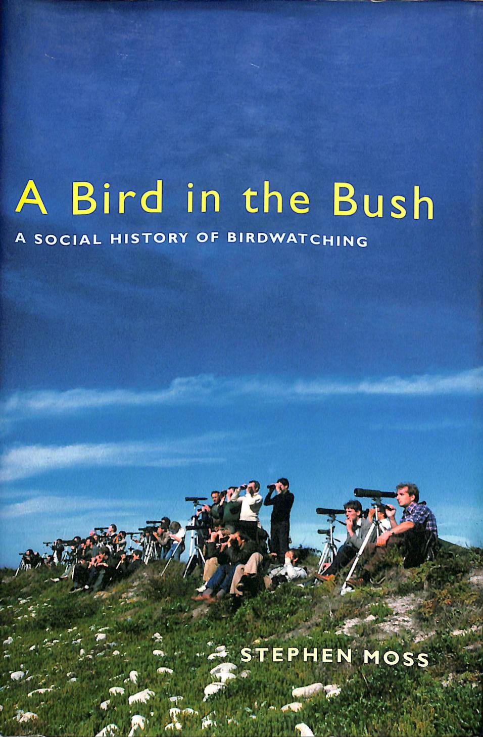 A Bird In The Bush by A Social History Of Birdwatching