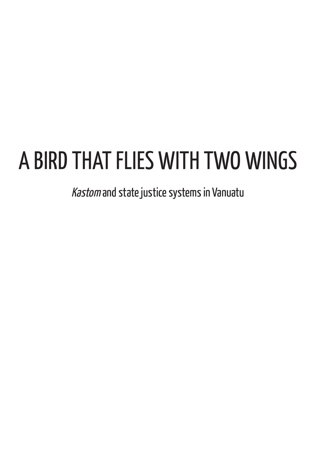 A Bird That Flies with Two Wings: The Kastom and State Justice Systems in Vanuatu by Miranda Forsyth