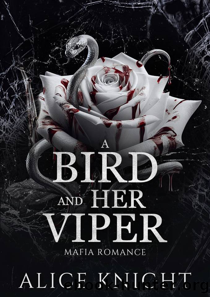A Bird and Her Viper: A Dark Mafia Romance by Alice Knight