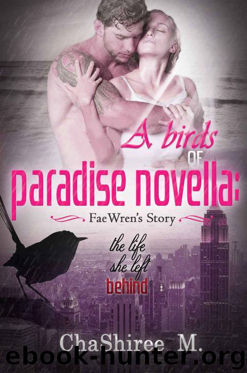 A Birds of Paradise Novella: Fae Wren's Story by M. ChaShiree