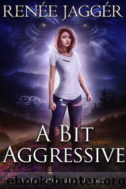 A Bit Aggressive (WereWitch Book 2) by Renée Jaggér
