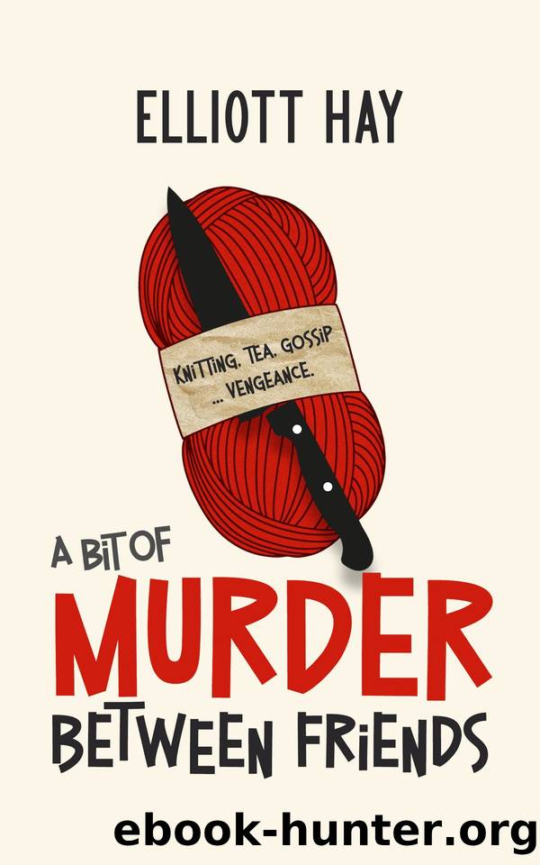 A Bit of Murder Between Friends by Elliott Hay