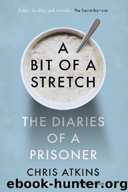 A Bit of a Stretch: The Diaries of a Prisoner by Chris Atkins