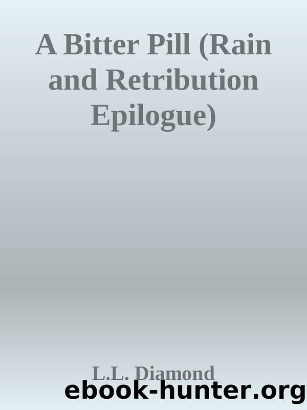 A Bitter Pill (Rain and Retribution Epilogue) by L.L. Diamond