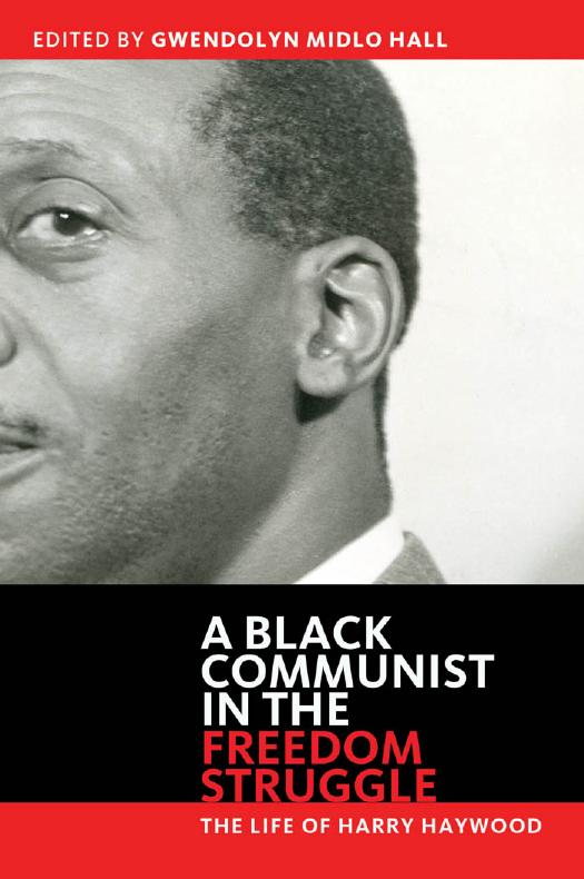 A Black Communist in the Freedom Struggle: The Life of Harry Haywood by Harry Haywood; Gwendolyn Midlo Hall