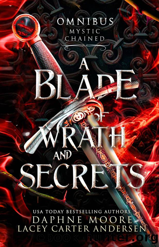 A Blade of Wrath and Secrets: Omnibus Mystic Chained by Moore Daphne & Andersen Lacey Carter