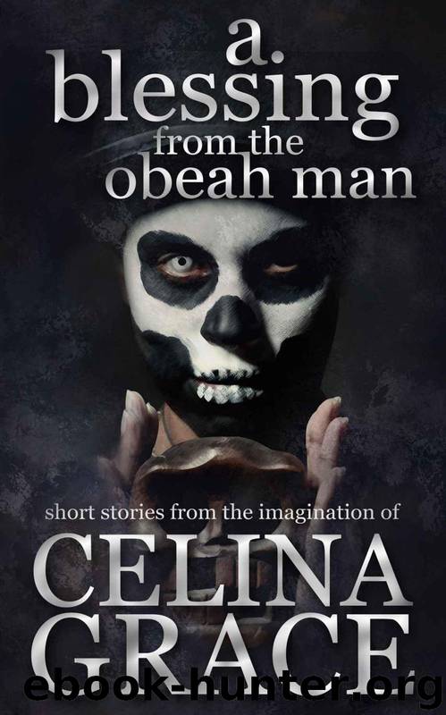 A Blessing From The Obeah Man by Grace Celina
