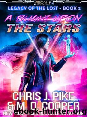 A Blight on the Stars - A Science Fiction Space Adventure (Legacy of the Lost Book 2) by M. D. Cooper & Chris J. Pike & Jill Cooper