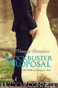 A Blockbuster Proposal: The Trouble with Dating an Actor (A Vintage Romance) by Lucy McConnell