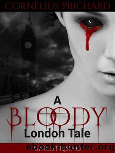 A Bloody London Tale (Book 1): Unrest Rising by Prichard Cornelius