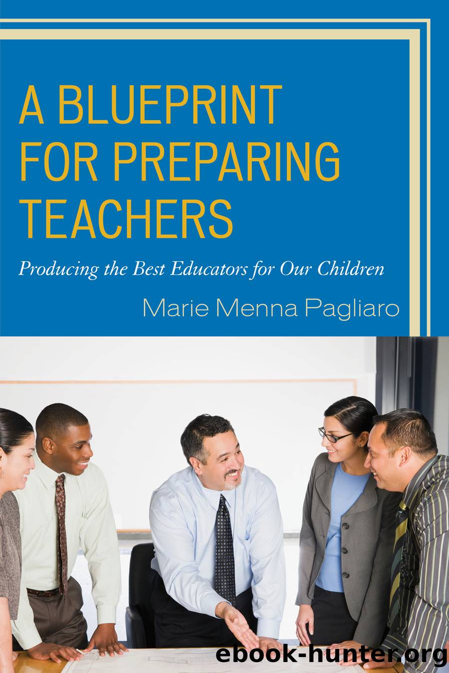 A Blueprint for Preparing Teachers by Pagliaro Marie Menna;