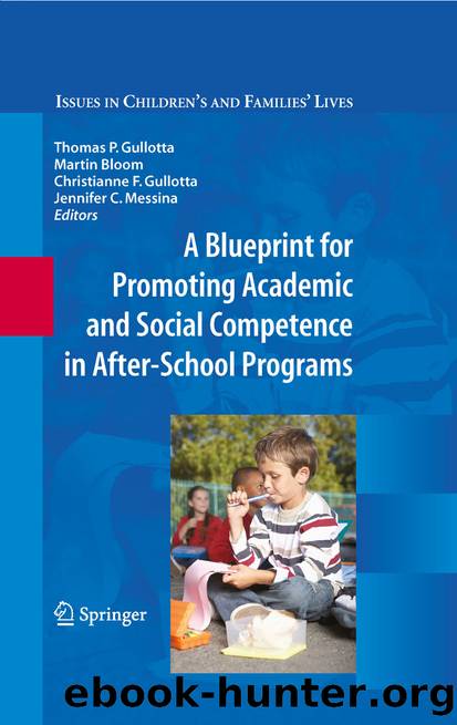 A Blueprint for Promoting Academic and Social Competence in After-School Programs by Thomas P. Gullotta Martin Bloom Christianne F. Gullotta & Jennifer C. Messina