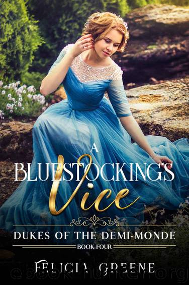 A Bluestocking's Vice: Dukes of the Demi-Monde: Book Four by Greene Felicia