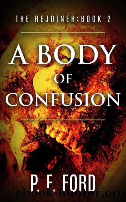 A Body Of Confusion (The Rejoiner Book 2) by P.F. Ford