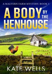 A Body by the Henhouse by Kate Wells