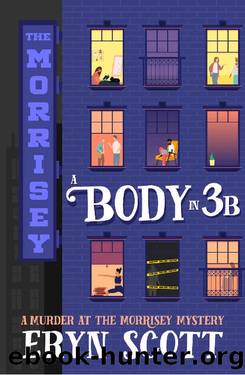 A Body in 3B (A Murder at the Morrisey Mystery Book 1) by Eryn Scott