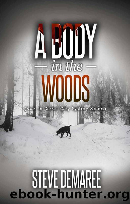 A Body in the Woods (Book 16 Dekker Cozy Mystery Series) by Demaree Steve