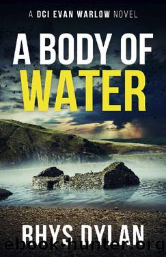 A Body of Water: A Black Beacons Murder Mystery (DCI Evan Warlow Crime Thriller Book 8) by Rhys Dylan