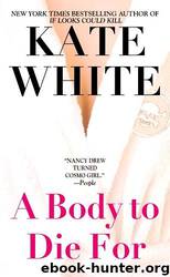 A Body to Die For by Kate White