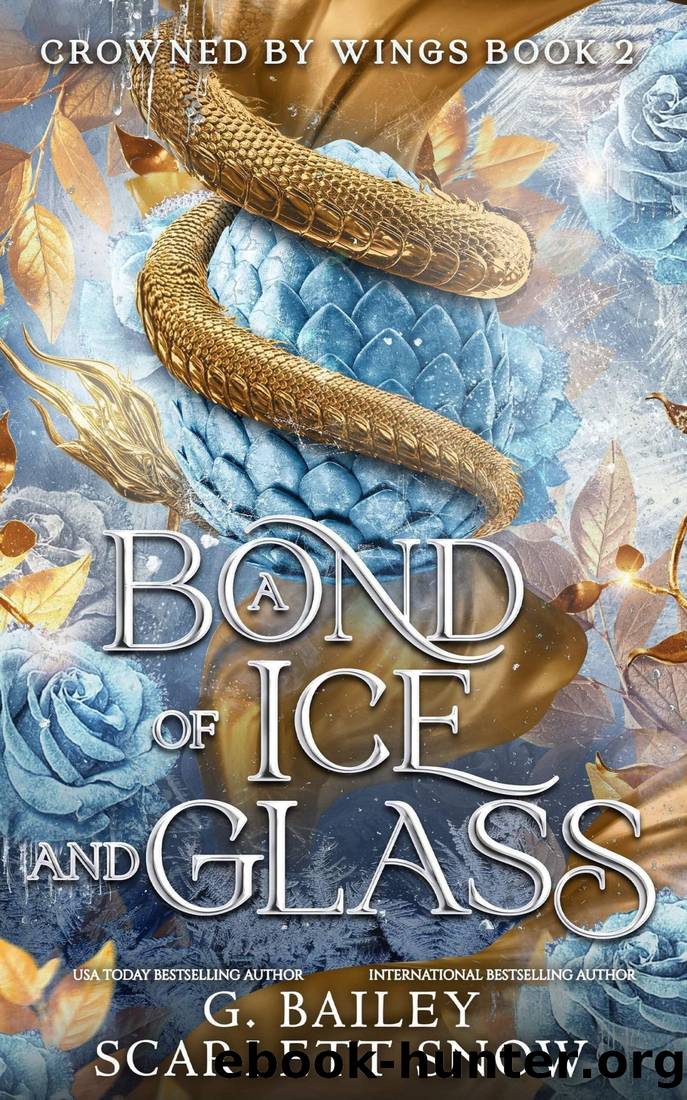 A Bond of Ice and Glass (Crowned by Wings Book 2) by G. Bailey & Scarlett Snow