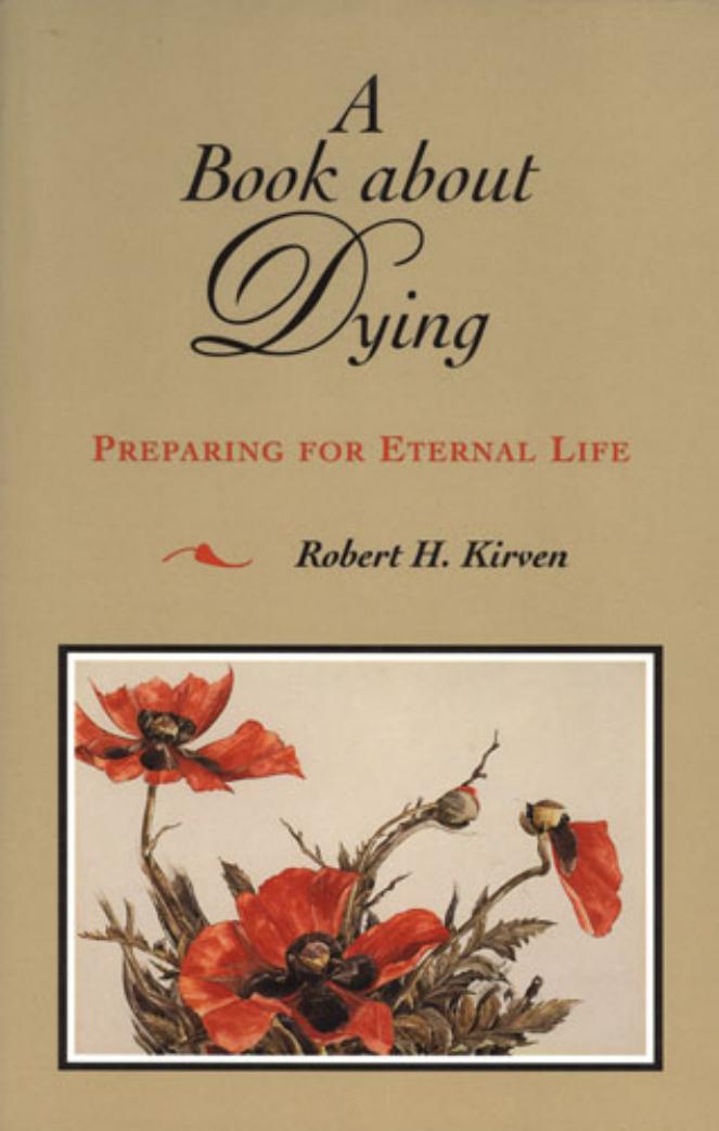 A Book about Dying : Preparing for Eternal Life by ROBERT KIRVEN
